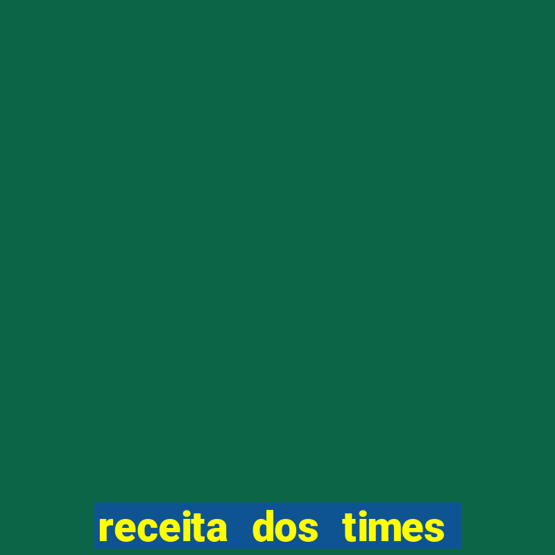 receita dos times brasileiros 2024